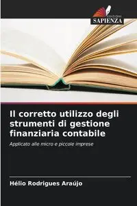 Il corretto utilizzo degli strumenti di gestione finanziaria contabile - Rodrigues Araújo Hélio