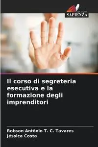 Il corso di segreteria esecutiva e la formazione degli imprenditori - Tavares Robson Antônio T. C.