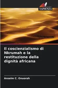 Il coscienzialismo di Nkrumah e la restituzione della dignità africana - C. Onuorah Anselm
