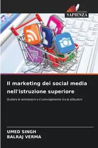 Il marketing dei social media nell'istruzione superiore - Singh Umed