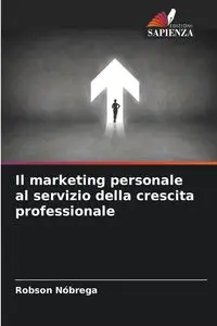 Il marketing personale al servizio della crescita professionale - Nóbrega Robson