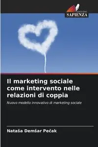 Il marketing sociale come intervento nelle relazioni di coppia - Demšar Pečak Nataša