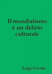 Il mondialismo  un delirio culturale - Luigi Cocola