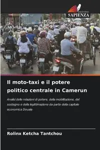 Il moto-taxi e il potere politico centrale in Camerun - Ketcha Tantchou Rolinx