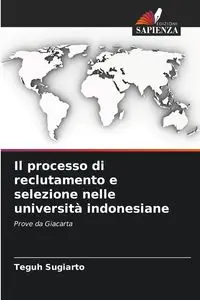 Il processo di reclutamento e selezione nelle università indonesiane - Sugiarto Teguh