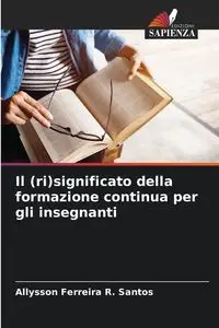 Il (ri)significato della formazione continua per gli insegnanti - Santos Ferreira R. Allysson