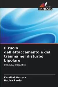 Il ruolo dell'attaccamento e del trauma nel disturbo bipolare - Herrera Kendhal