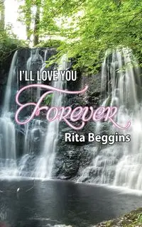 I'll Love You Forever - Rita Beggins