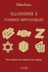 Illusions et formes impossibles 2 - Culture Couleur