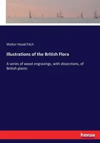 Illustrations of the British Flora - Walter Fitch Hood