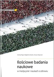 Ilościowe badania naukowe w medycynie i naukach... - Andrzej Pająk, Magdalena Kozela, Urszula Stepaniak