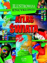 Ilustrowana Encyklopedia. Atlas świata - praca zbiorowa