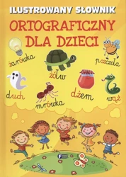 Ilustrowany słownik ortograficzny dla dzieci - Opracowanie zbiorowe