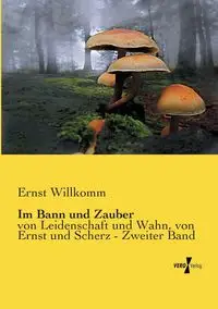 Im Bann und Zauber - Willkomm Ernst