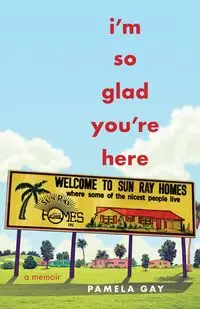 I'm So Glad You're Here - Gay Pamela