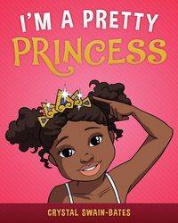 I'm a Pretty Princess - Crystal Swain-Bates