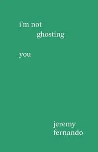 I'm not ghosting you - Fernando Jeremy