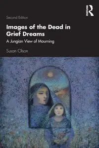 Images of the Dead in Grief Dreams - Susan Olson