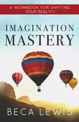 Imagination Mastery - LEWIS BECA