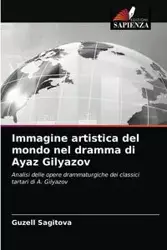Immagine artistica del mondo nel dramma di Ayaz Gilyazov - Sagitova Guzell