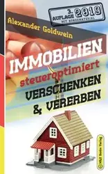 Immobilien steueroptimiert verschenken & vererben - Alexander Goldwein