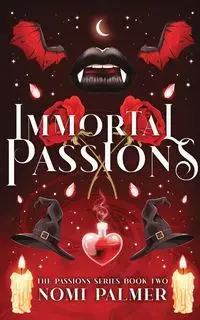 Immortal Passions - Palmer Nomi