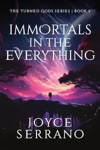 Immortals in The Everything - Joyce Serrano