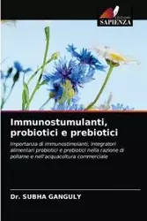 Immunostumulanti, probiotici e prebiotici - GANGULY Dr. SUBHA