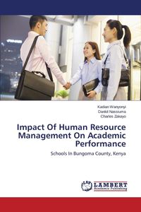 Impact Of Human Resource Management On Academic Performance - Wanyonyi Kadian