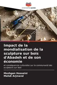 Impact de la mondialisation de la sculpture sur bois d'Abadeh et de son économie - Hosseini Mozhgan