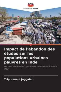 Impact de l'abandon des études sur les populations urbaines pauvres en Inde - Jaggaiah Tripuraneni