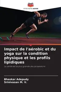 Impact de l'aérobic et du yoga sur la condition physique et les profils lipidiques - Adepudy Bhaskar