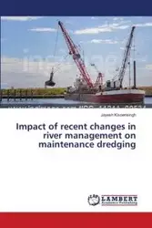 Impact of recent changes in river management on maintenance dredging - Kisoensingh Jayesh