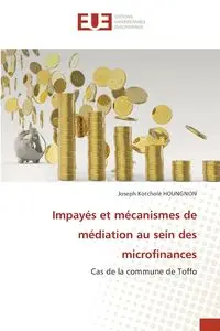 Impayés et mécanismes de médiation au sein des microfinances - Joseph HOUNGNON Kotcholé