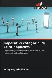 Imperativi categorici di Etica applicata - Friedhuber Wolfgang