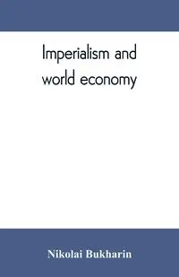 Imperialism and world economy - Bukharin Nikolai