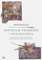 Imperium Franków i wikingowie - Przemysław Kulesza