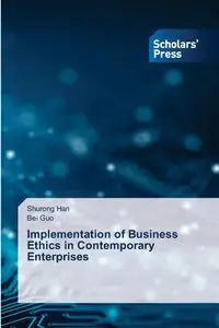 Implementation of Business Ethics in Contemporary Enterprises - Han Shurong