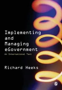 Implementing and Managing eGovernment - Richard Heeks