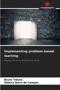 Implementing problem-based learning - Bruno Tokarz