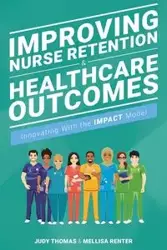 Improving Nurse Retention and Healthcare Outcomes - Thomas Judy