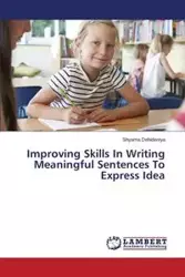 Improving Skills In Writing Meaningful Sentences To Express Idea - Dehideniya Shyama