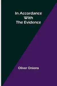 In Accordance with the Evidence - Oliver Onions