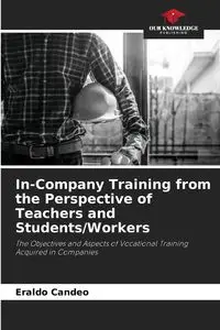 In-Company Training from the Perspective of Teachers and Students/Workers - Candeo Eraldo