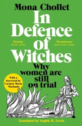 In Defence of Witches. Why women are still on trial - Mona Chollet