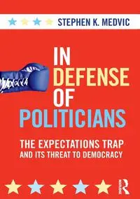 In Defense of Politicians - Stephen K. Medvic