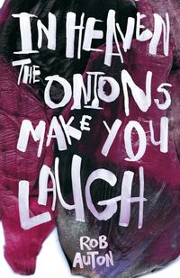 In Heaven The Onions Make You Laugh - Rob Auton