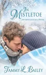 In Mistletoe - Bailey Tammy L.