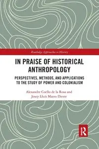 In Praise of Historical Anthropology - Rosa Coello de la Alexandre