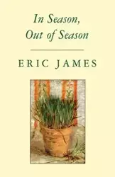 In Season, Out of Season - James Eric